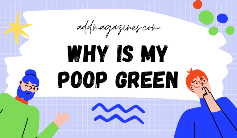 Why Is My Poop Green? Understanding the Causes, Meanings, and When to Worry Why Is My Poop Green