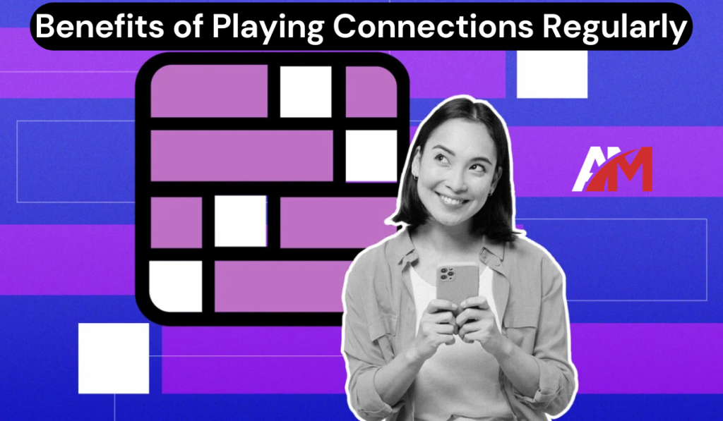 Benefits of Playing Connections Regularly